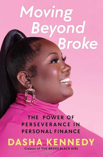 Moving Beyond Broke: The Power of Perseverance in Personal Finance - Hardcover