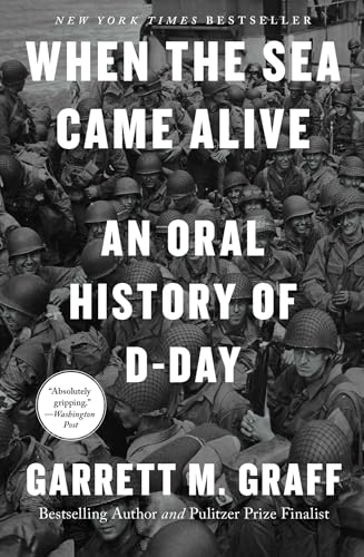 When the Sea Came Alive: An Oral History of D-Day - Hardcover