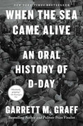 When the Sea Came Alive: An Oral History of D-Day - Paperback