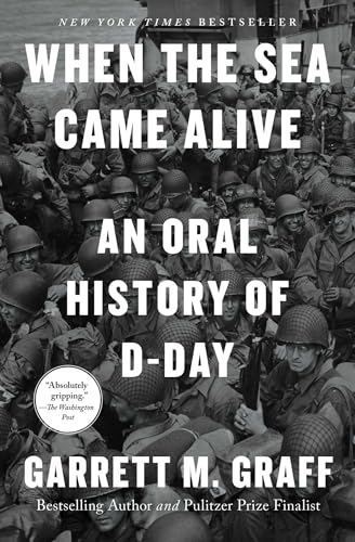 When the Sea Came Alive: An Oral History of D-Day - Paperback