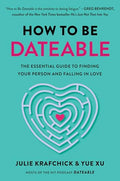 How to Be Dateable: The Essential Guide to Finding Your Person and Falling in Love - Hardcover