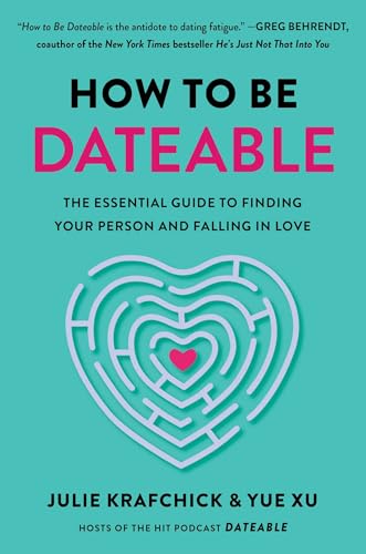 How to Be Dateable: The Essential Guide to Finding Your Person and Falling in Love - Hardcover