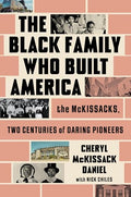 The Black Family Who Built America: The McKissacks, Two Centuries of Daring Pioneers - Hardcover