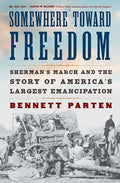 Somewhere Toward Freedom: Sherman's March and the Story of America's Largest Emancipation - Paperback