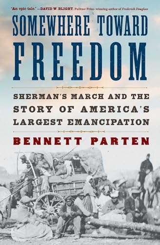 Somewhere Toward Freedom: Sherman's March and the Story of America's Largest Emancipation - Paperback
