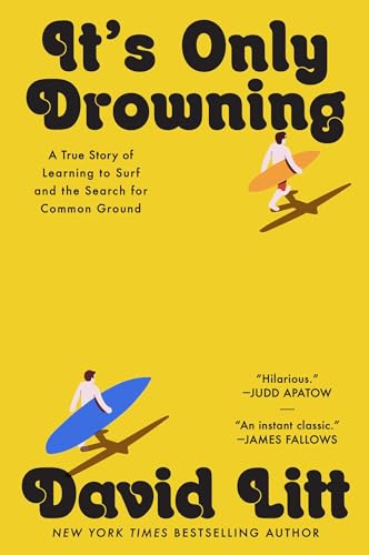 It's Only Drowning: A True Story of Learning to Surf and the Search for Common Ground - Hardcover