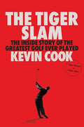 The Tiger Slam: The Inside Story of the Greatest Golf Ever Played (Tiger Woods in 2000-2001) - Hardcover