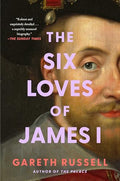 The Six Loves of James I - Hardcover