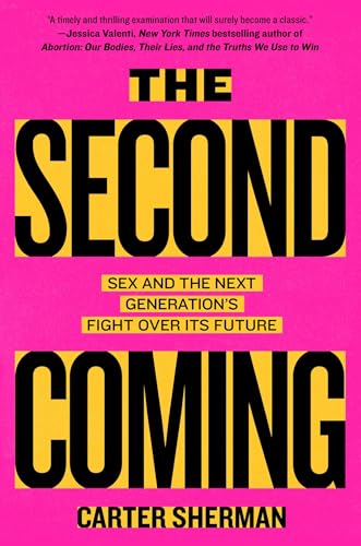 The Second Coming: Sex and the Next Generation's Fight Over Its Future - Hardcover