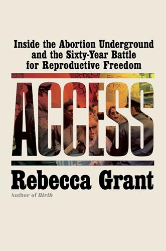 Access: Inside the Abortion Underground and the Sixty-Year Battle for Reproductive Freedom - Hardcover