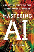 Mastering AI: A Survival Guide to Our Superpowered Future - Hardcover