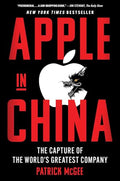 Apple in China: The Capture of the World's Greatest Company - Hardcover