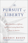 The Pursuit of Liberty: How Hamilton vs. Jefferson Ignited the Lasting Battle Over Power in America - Hardcover