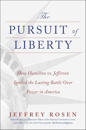 The Pursuit of Liberty: How Hamilton vs. Jefferson Ignited the Lasting Battle Over Power in America - Hardcover
