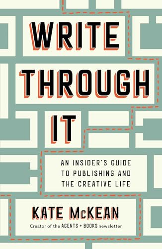 Write Through It: An Insider's Guide to Publishing and the Creative Life - Hardcover