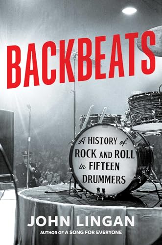 Backbeats: A History of Rock and Roll in Fifteen Drummers - Hardcover