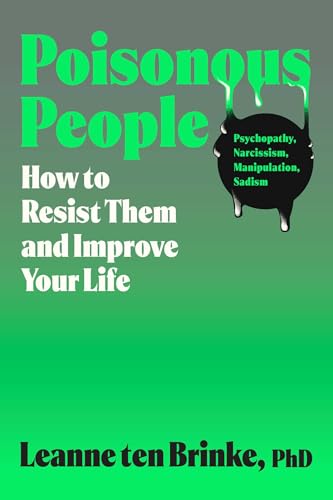 Poisonous People: How to Resist Them and Improve Your Life - Hardcover