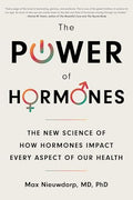 The Power of Hormones: The New Science of How Hormones Impact Every Aspect of Our Health - Paperback