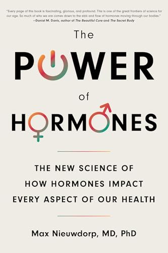 The Power of Hormones: The New Science of How Hormones Impact Every Aspect of Our Health - Paperback