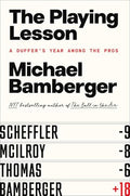 The Playing Lesson: A Duffer's Year Among the Pros - Hardcover