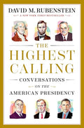 The Highest Calling: Conversations on the American Presidency - Hardcover