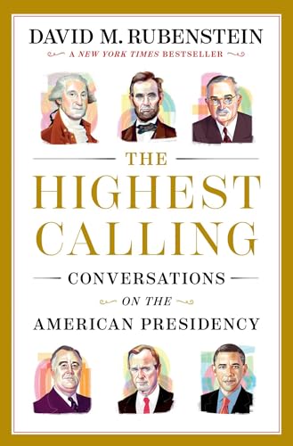 The Highest Calling: Conversations on the American Presidency - Hardcover