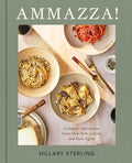 Ammazza!: Culinary Adventures from New York to Italy and Back Again (a Cookbook) - Hardcover