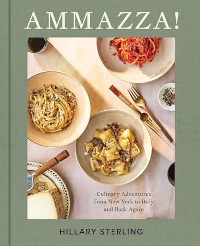 Ammazza!: Culinary Adventures from New York to Italy and Back Again (a Cookbook) - Hardcover