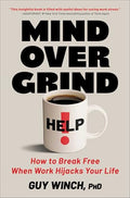 Mind Over Grind: How to Break Free When Work Hijacks Your Life - Hardcover