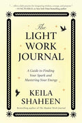 The Light Work Journal: A Guide to Finding Your Spark and Mastering Your Energy - Paperback