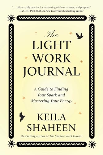 The Light Work Journal: A Guide to Finding Your Spark and Mastering Your Energy - Paperback