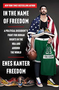In the Name of Freedom: A Political Dissident's Fight for Human Rights in the NBA and Around the World - Hardcover