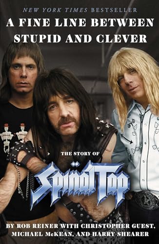 A Fine Line Between Stupid and Clever: The Story of Spinal Tap - Hardcover
