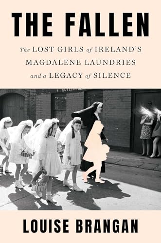 The Fallen: The Lost Girls of Ireland's Magdalene Laundries and a Legacy of Silence - Hardcover