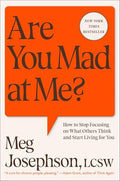 Are You Mad at Me?: How to Stop Focusing on What Others Think and Start Living for You - Hardcover