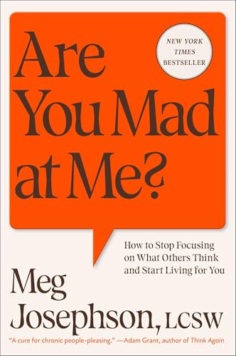 Are You Mad at Me?: How to Stop Focusing on What Others Think and Start Living for You - Hardcover