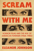 Scream with Me: Horror Films and the Rise of American Feminism (1968-1980) - Hardcover