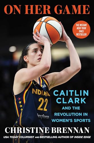 On Her Game: Caitlin Clark and the Revolution in Women's Sports - Hardcover