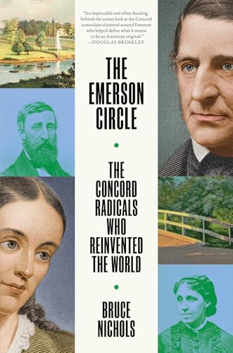 The Emerson Circle: The Concord Radicals Who Reinvented the World - Hardcover