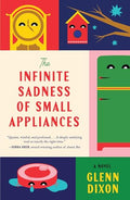 The Infinite Sadness of Small Appliances - Hardcover