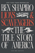 Lions and Scavengers: The True Story of America (and Her Critics) - Hardcover