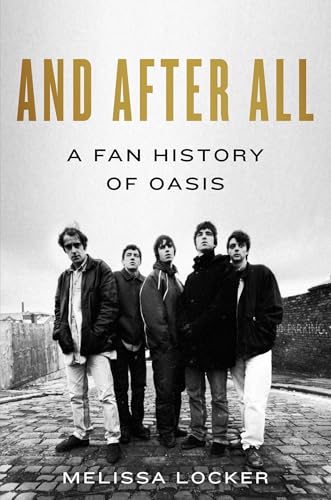 And After All: A Fan History of Oasis - Hardcover