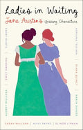Ladies in Waiting: Jane Austen's Unsung Characters - Paperback