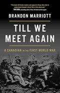 Till We Meet Again: A Canadian in the First World War - Hardcover