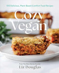Cozy Vegan: 100 Delicious, Plant-Based Comfort Food Recipes (a Cookbook) - Hardcover