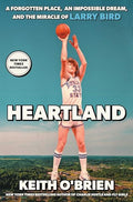 Heartland: A Forgotten Place, an Impossible Dream, and the Miracle of Larry Bird - Hardcover