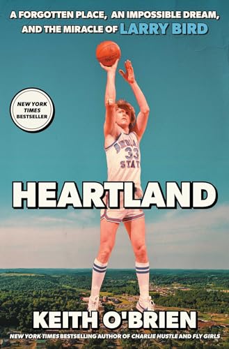 Heartland: A Forgotten Place, an Impossible Dream, and the Miracle of Larry Bird - Hardcover