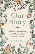 Our Story: A Guide to Recording and Sharing Your Family History - Hardcover