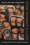 Every Moment Is a Life: Gaza in the Time of Genocide - Paperback