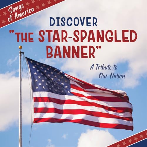 Discover the Star-Spangled Banner: A Tribute to Our Nation - Library Binding